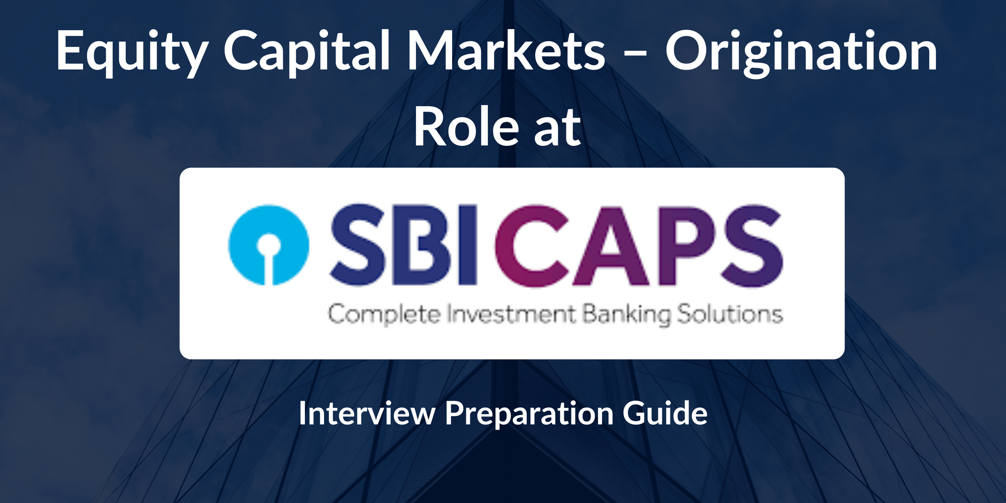 Equity Capital Markets – Origination Interview Guide at SBI Capital Markets (SBICAPS)