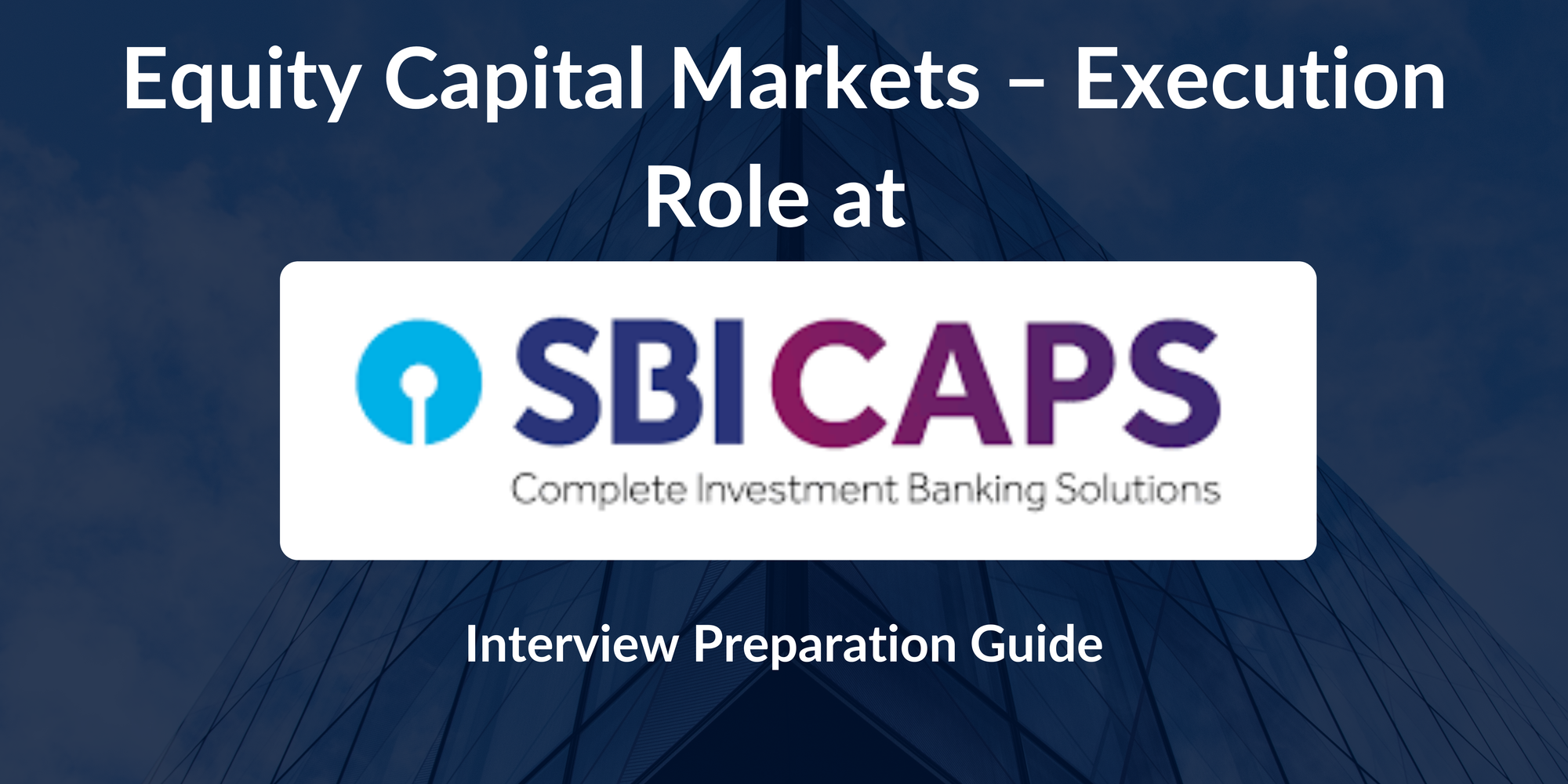 SBICAPS: Equity Capital Markets – Execution Interview: A Comprehensive Preparation Guide