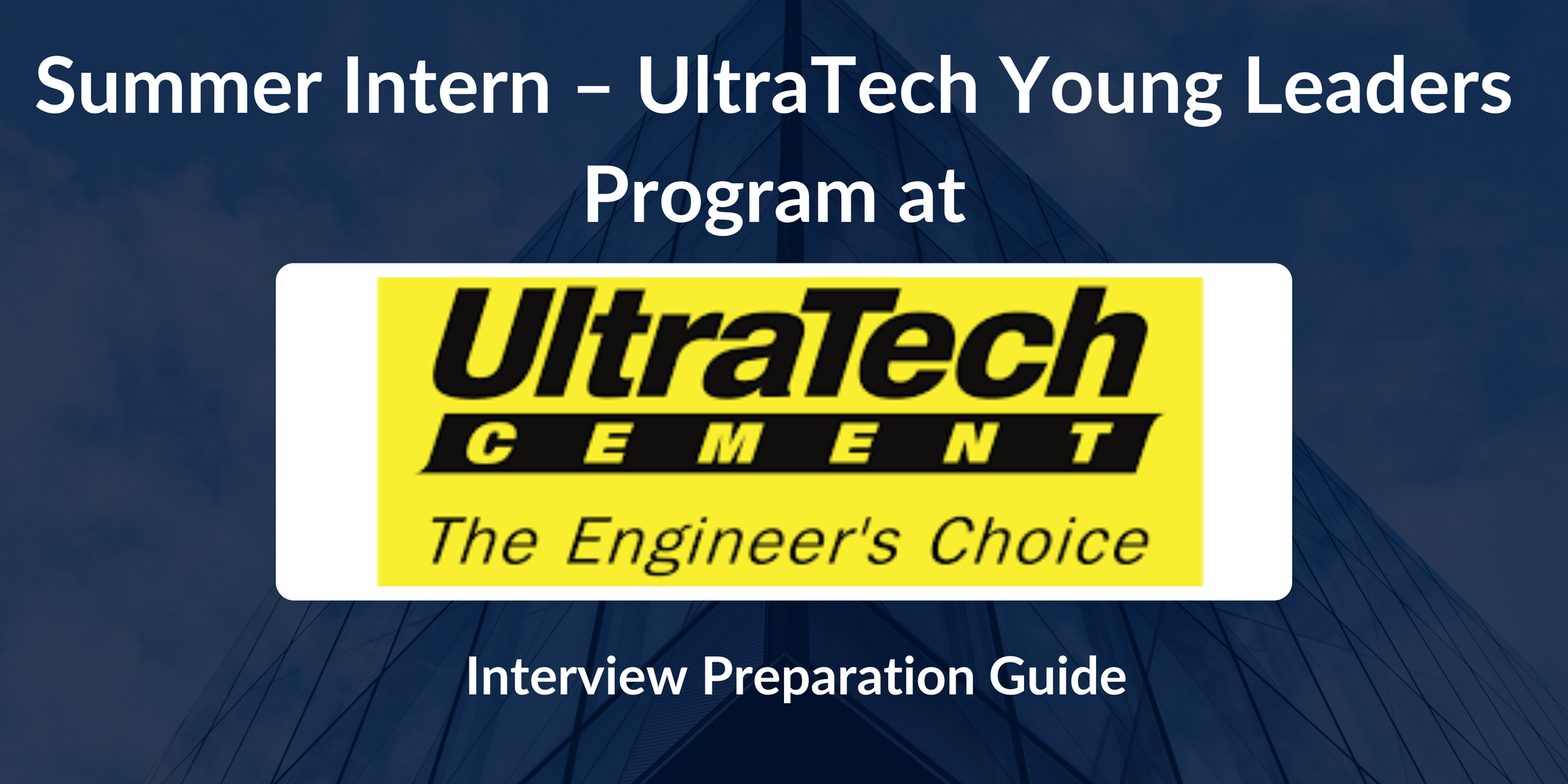 UltraTech Cement Limited: Summer Intern – UltraTech Young Leaders Program (UYLP) Interview Guide