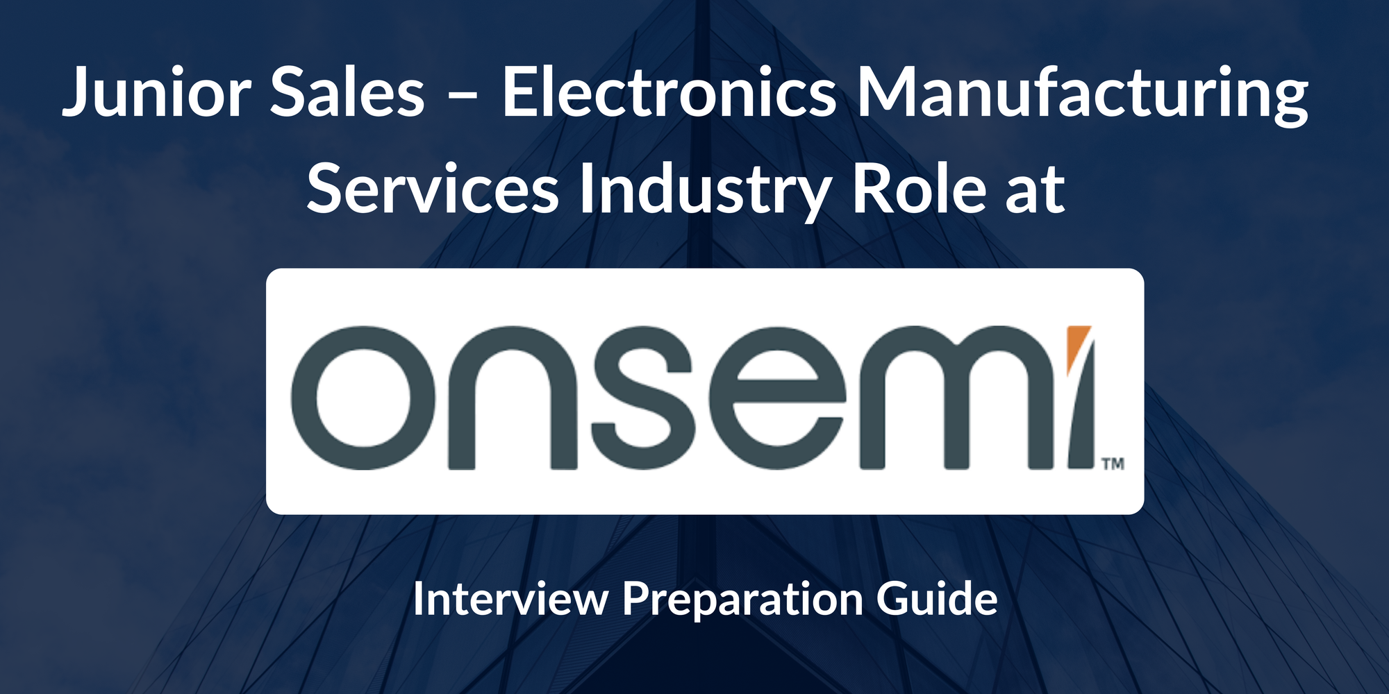Onsemi Junior Sales – Electronics Manufacturing Services Industry Interview: A Comprehensive Preparation Guide