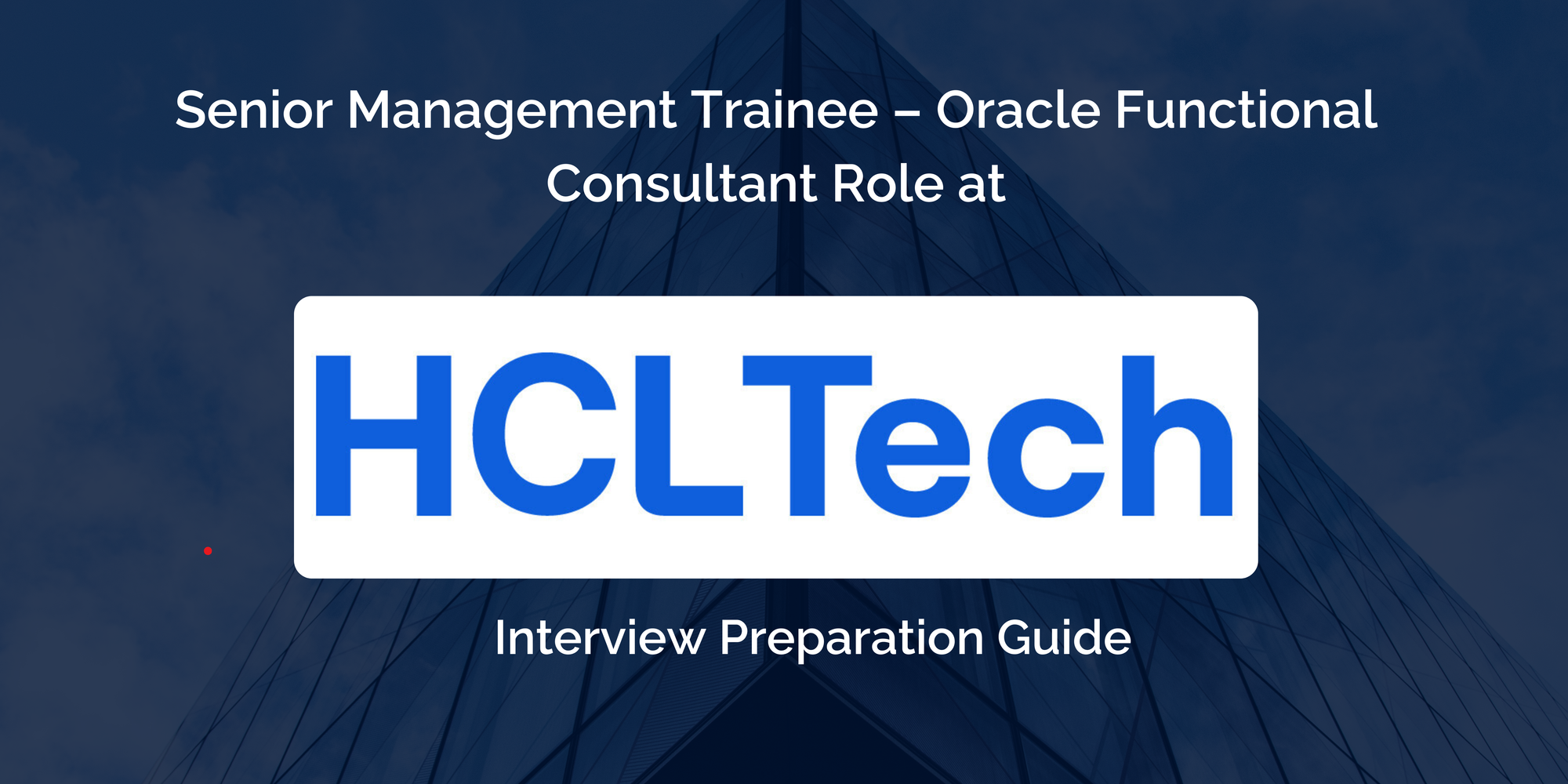 HCLTech: Interview Preparation For Senior Management Trainee – Oracle Functional Consultant Role
