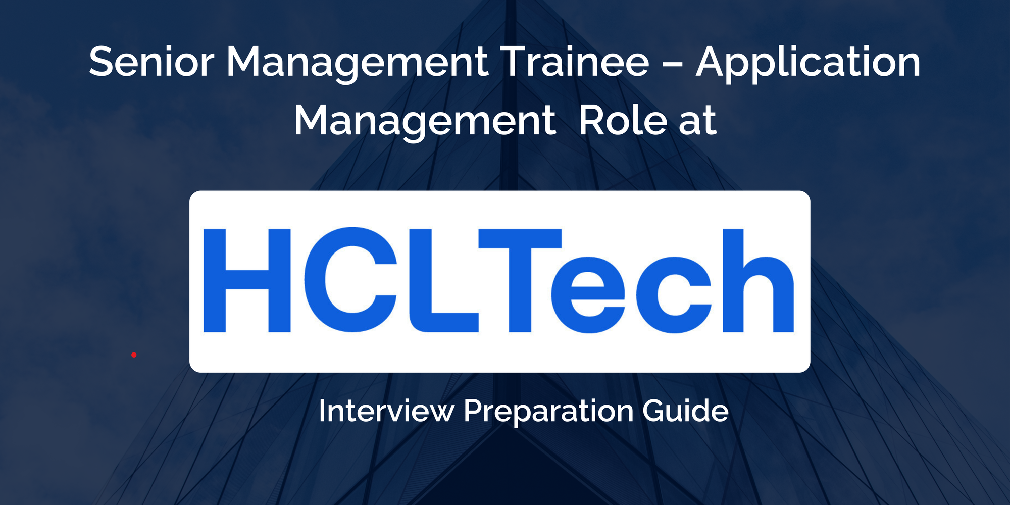 HCLTech: Interview Preparation For Senior Management Trainee – Application Management Role