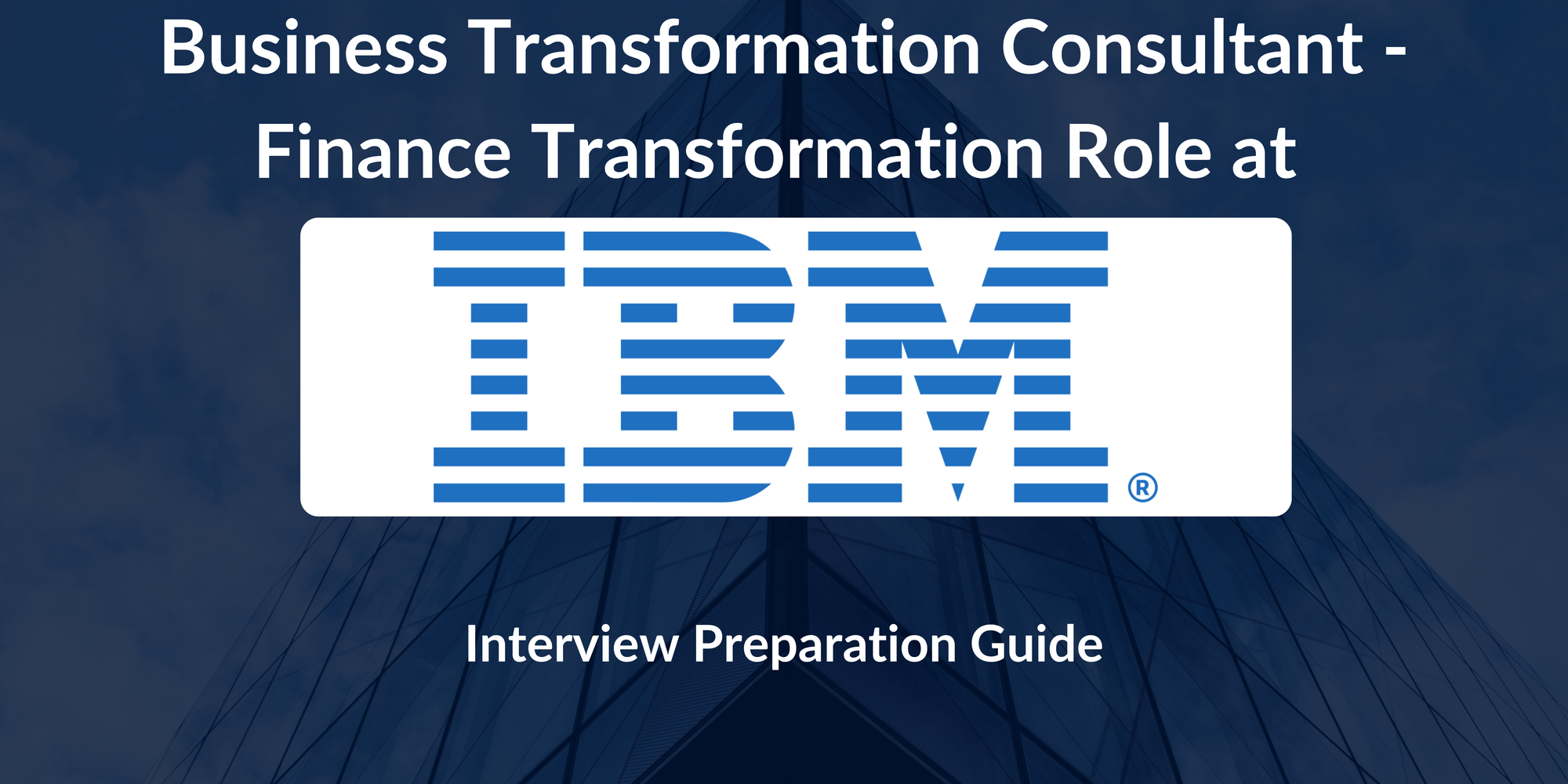 IBM: Interview Preparation For Business Transformation Consultant - Finance Transformation Role