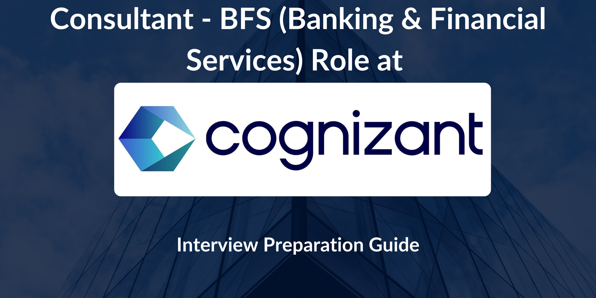 Cognizant: Interview Preparation For Consultant - BFS (Banking & Financial Services) Role