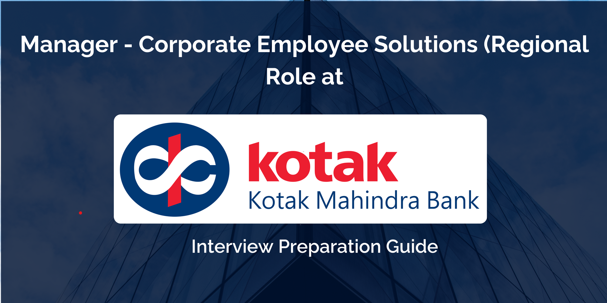 Kotak Mahindra Bank: Interview Preparation For Manager - Corporate Employee Solutions (Regional Sales) Role