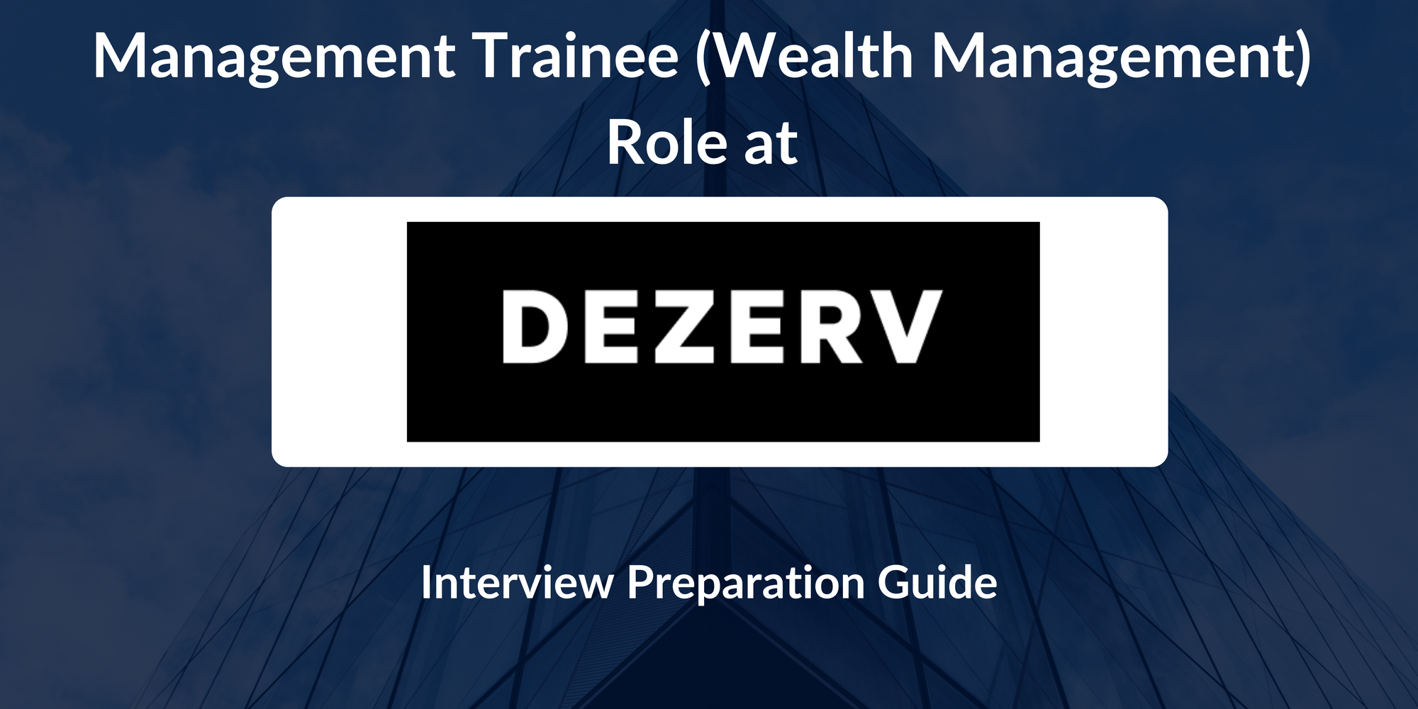 Dezerv Investments: Interview Preparation For Management Trainee (Wealth Management) Role