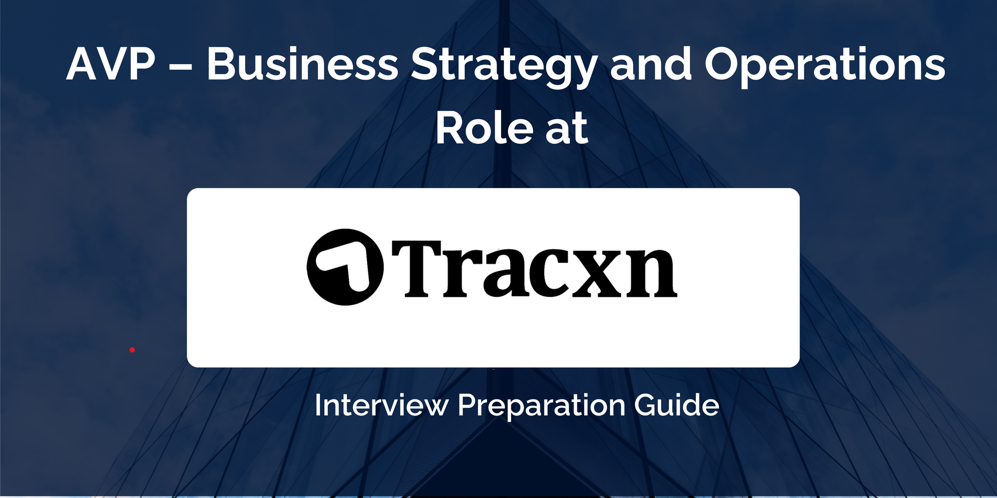 Tracxn: Interview Preparation For AVP – Business Strategy and Operations Role