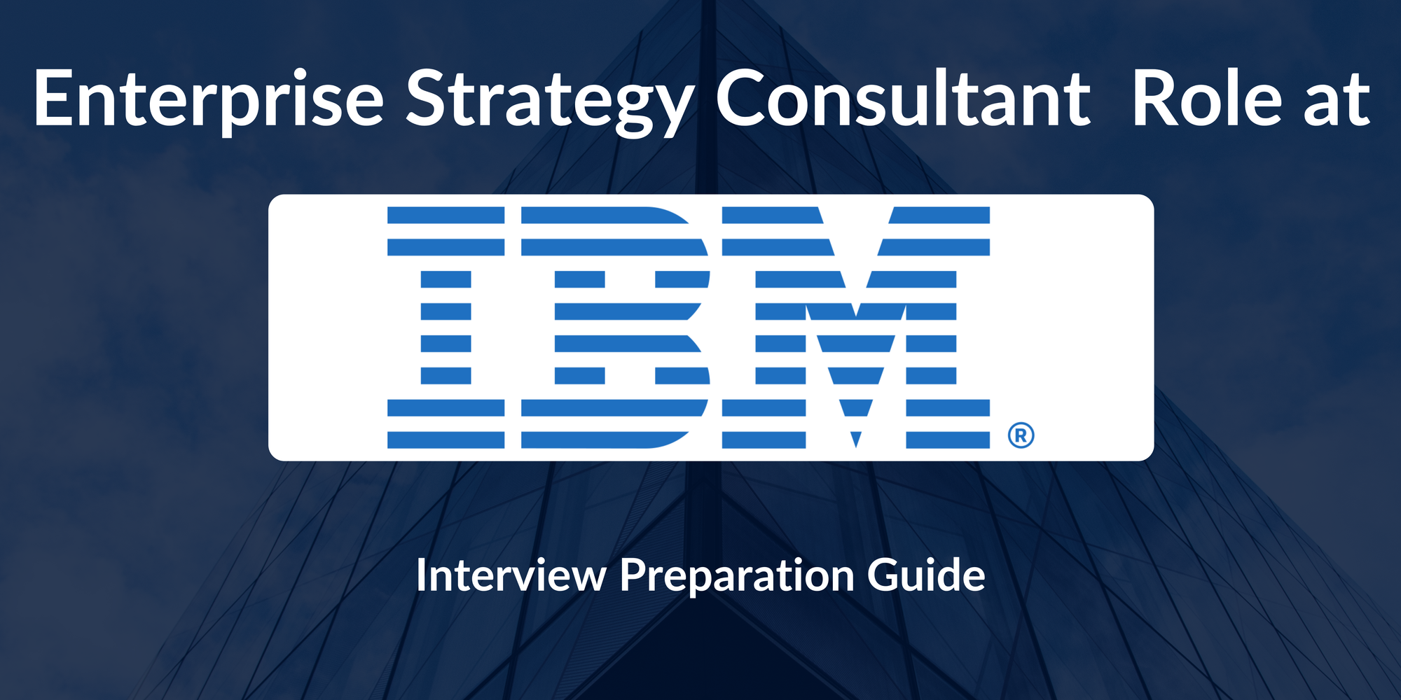 IBM: Interview Preparation For Enterprise Strategy Consultant Role