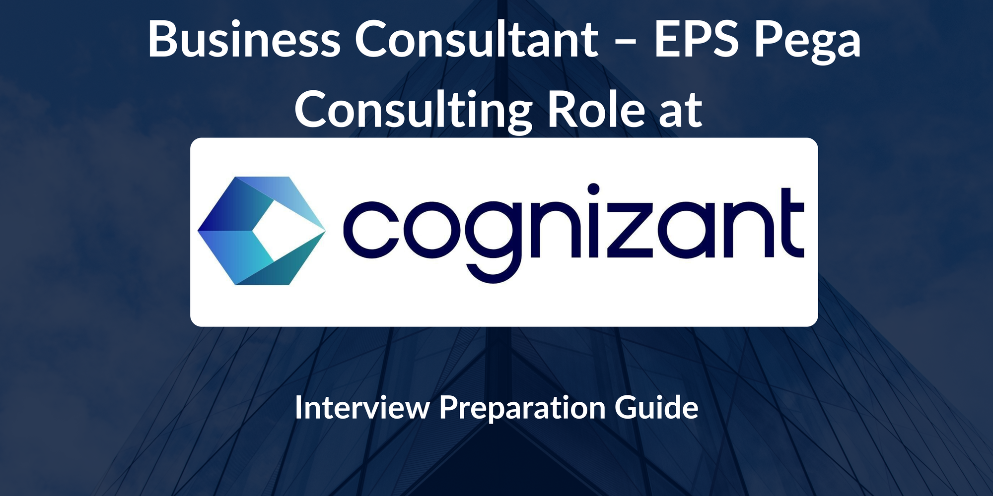Cognizant: Interview Preparation For Business Consultant – EPS Pega Consulting Role