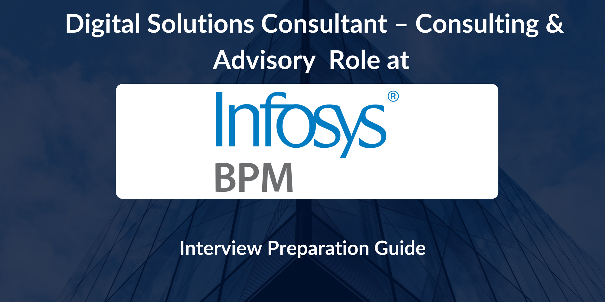 Infosys BPM: Interview Preparation For Digital Solutions Consultant – Consulting & Advisory Role