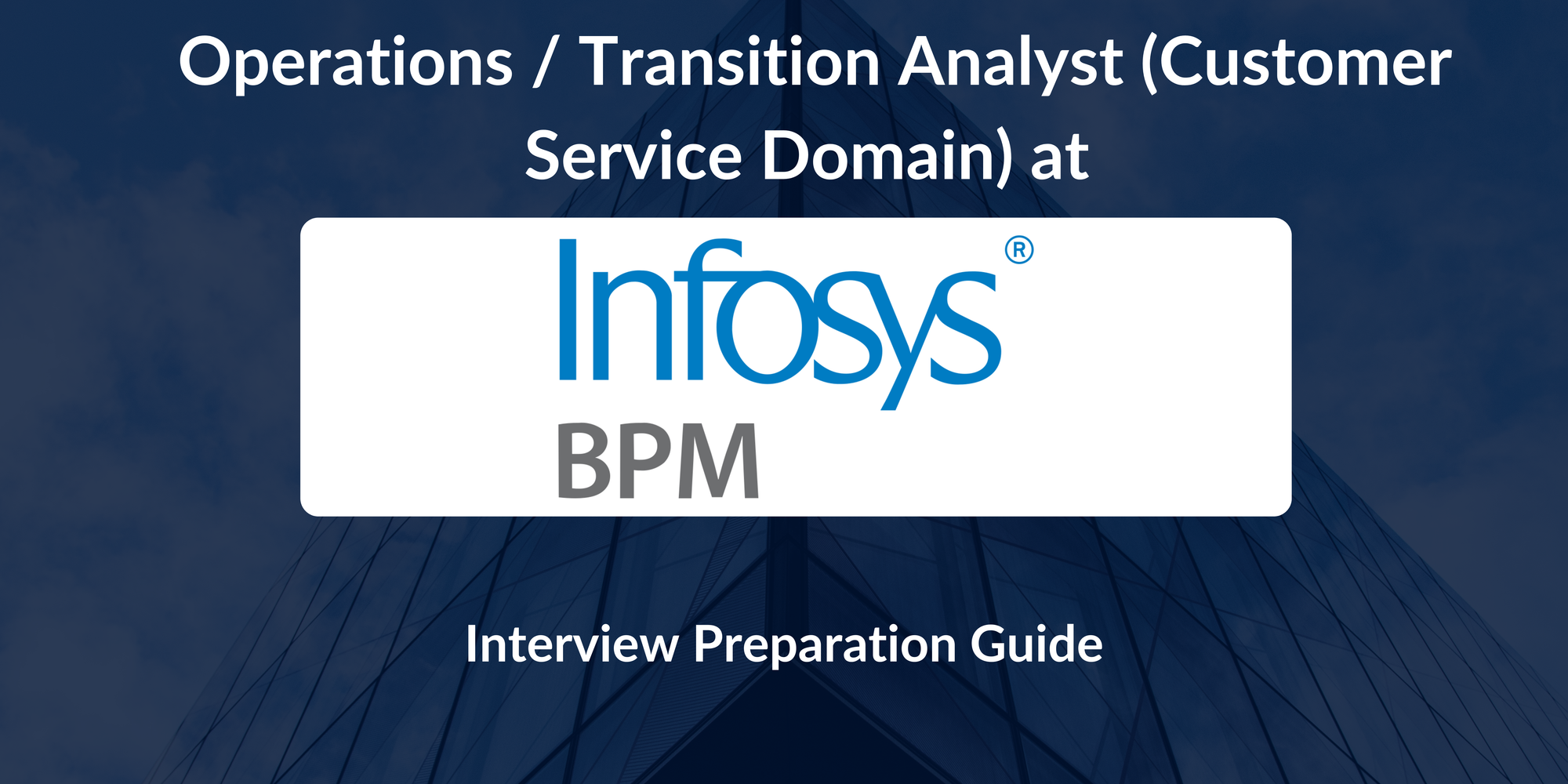 Infosys BPM: Interview Preparation For Operations / Transition Analyst (Customer Service Domain) Role