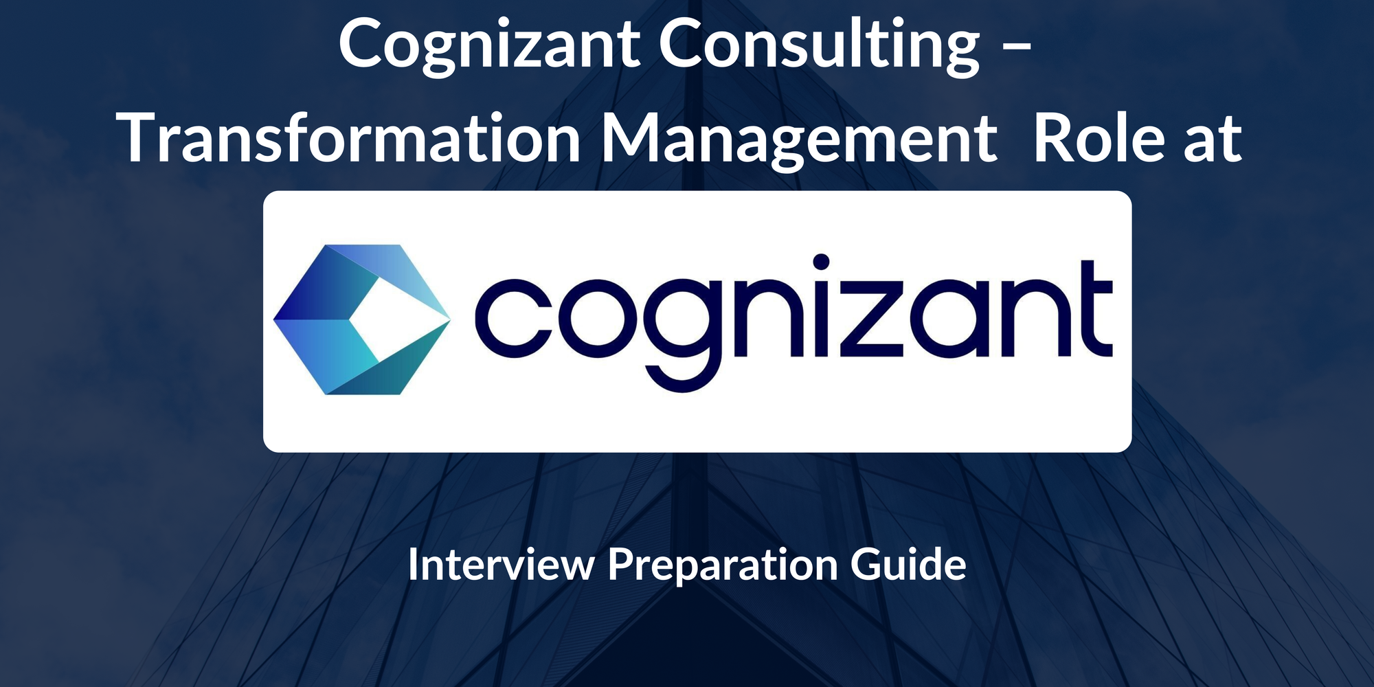 Cognizant: Interview Preparation For Cognizant Consulting – Transformation Management Role