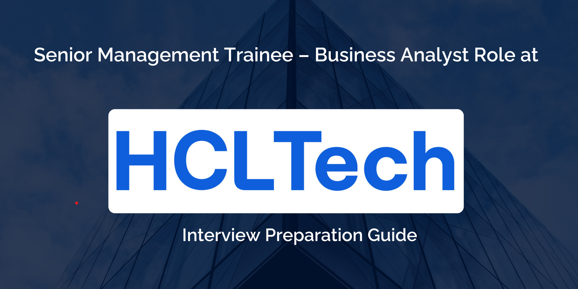 HCLTech: Interview Preparation For Senior Management Trainee – Business Analyst Role