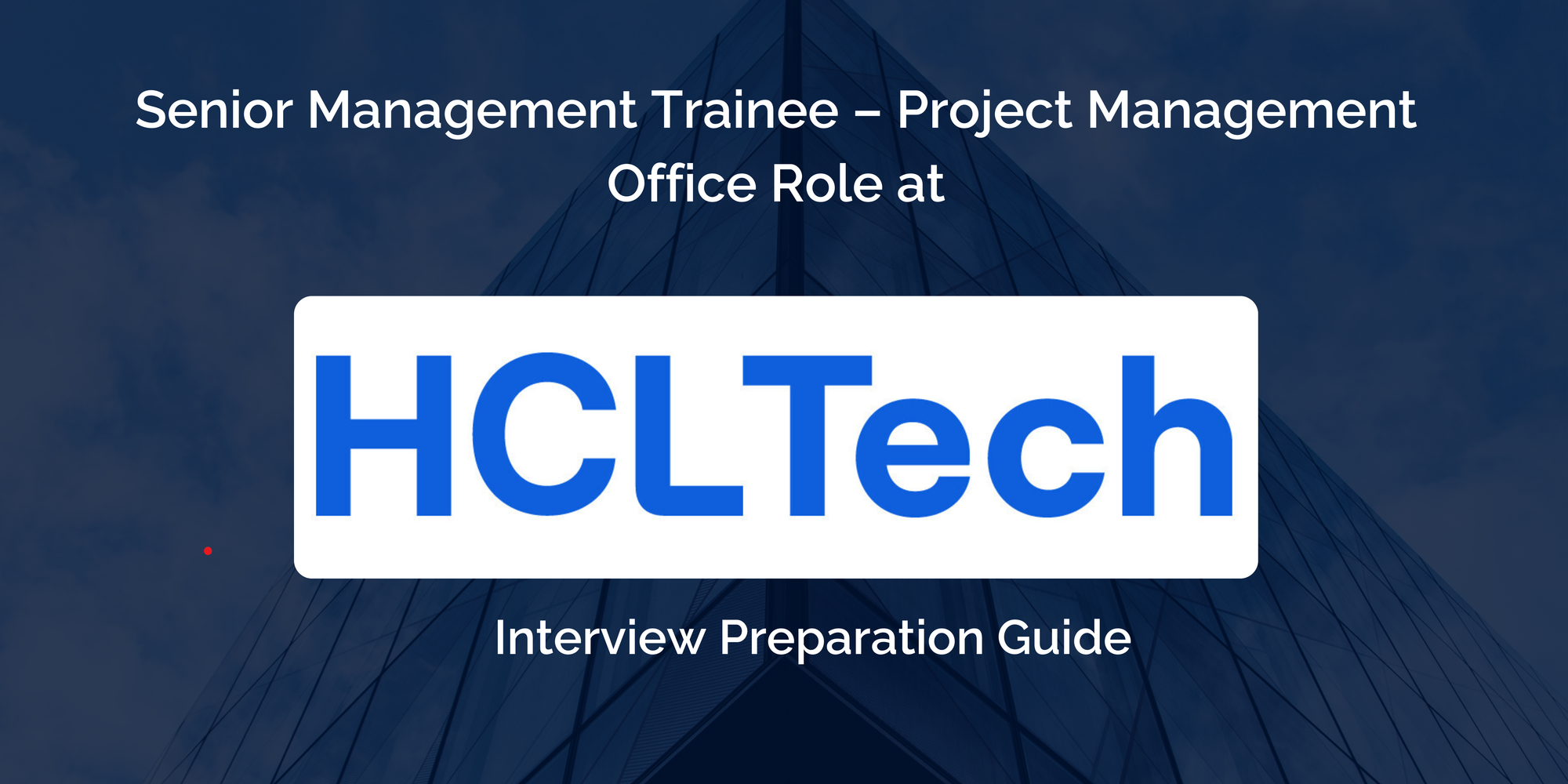HCLTech: Interview Preparation For Senior Management Trainee – Project Management Office Role