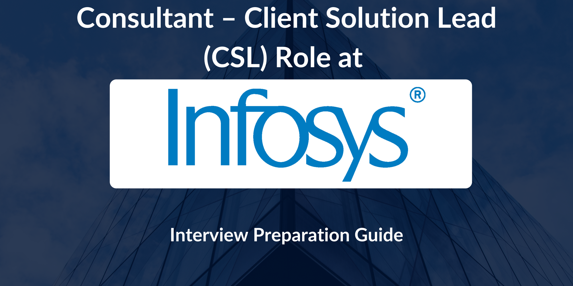 Infosys: Interview Preparation For Consultant – Client Solution Lead (CSL) Role
