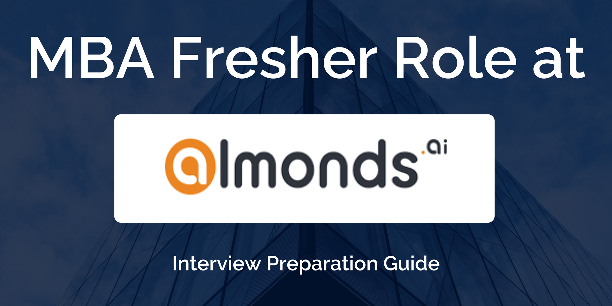 Almonds Ai: Interview Preparation For MBA Fresher (Multiple Departments) Role