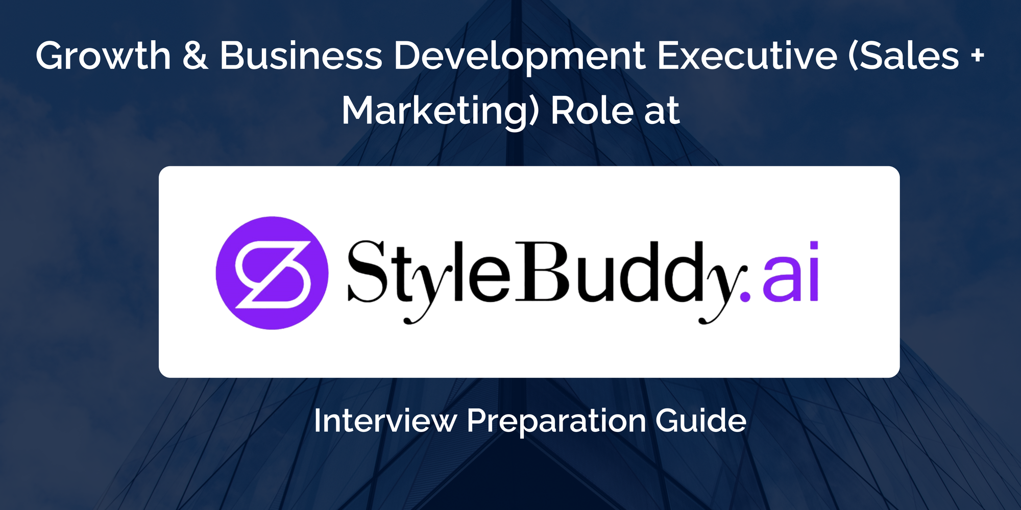 StyleBuddy.ai: Interview Preparation For Growth & Business Development Executive (Sales + Marketing) Role