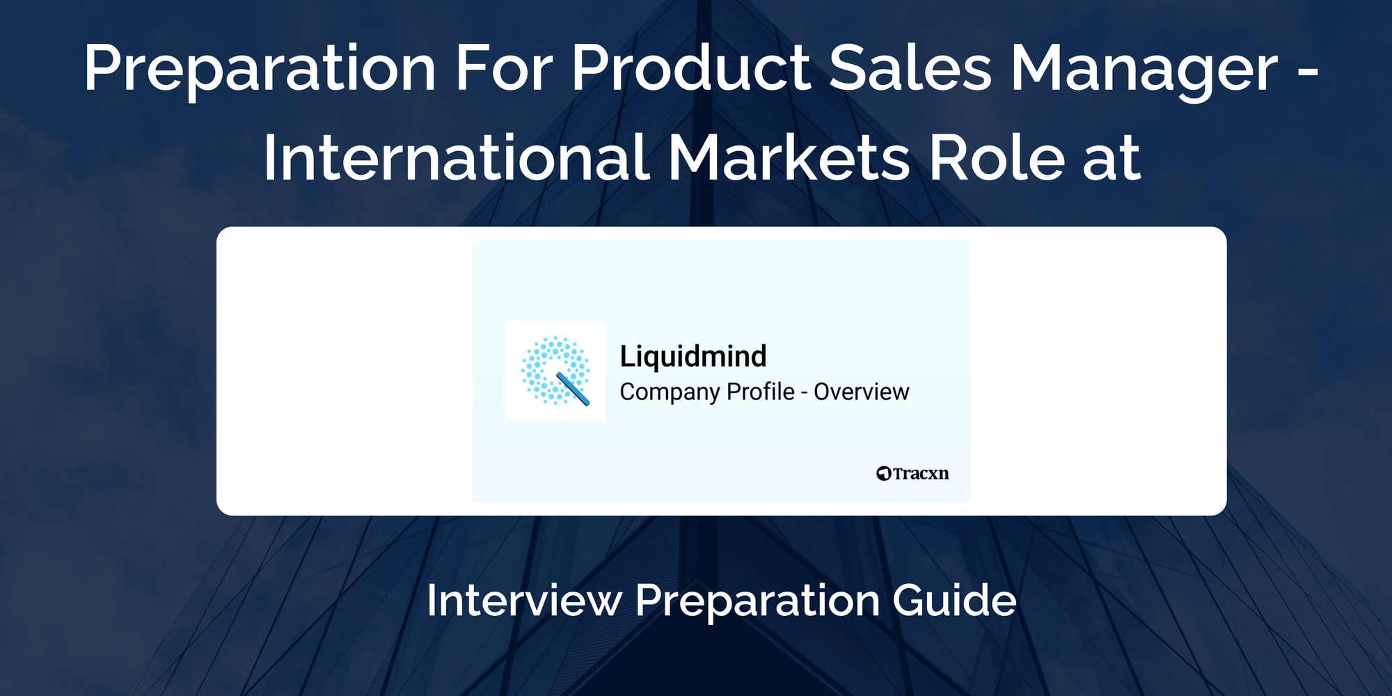 Liquidmind.ai: Interview Preparation For Product Sales Manager - International Markets (UAE, Singapore, USA) Role
