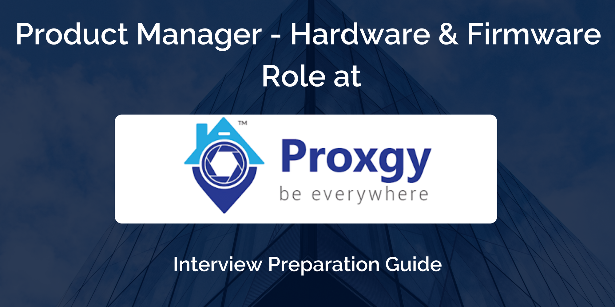 Proxgy: Interview Preparation For Product Manager - Hardware & Firmware Role