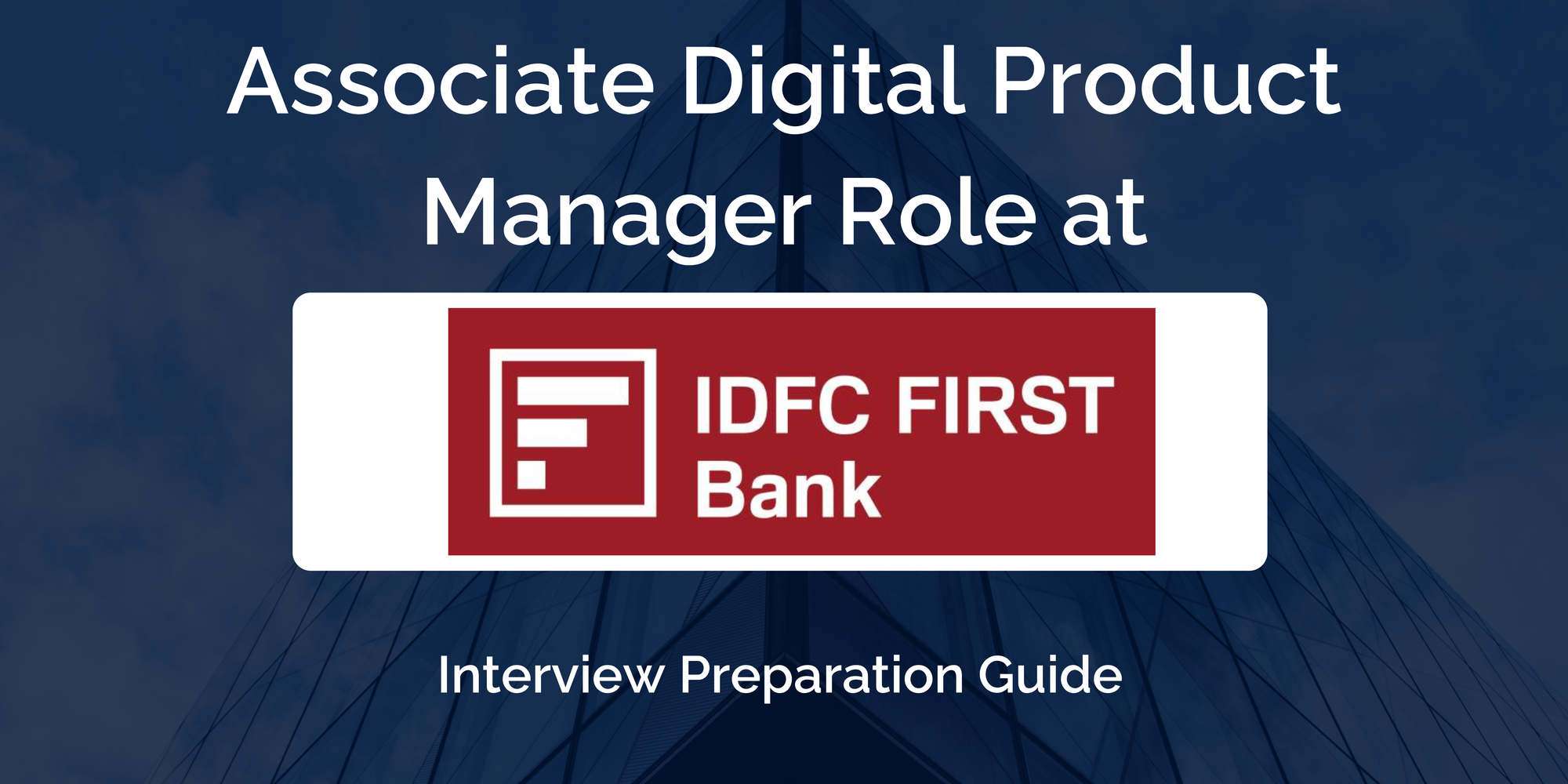 IDFC FIRST Bank: Interview Preparation For Associate Digital Product Manager Role