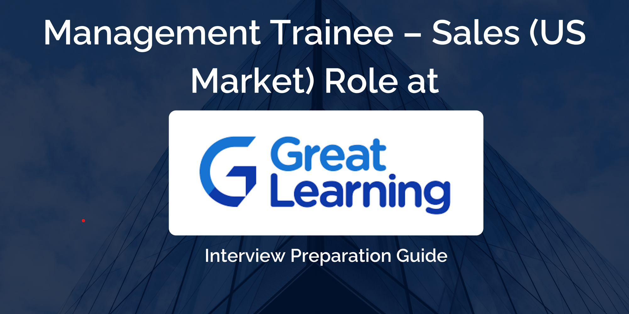 Great Learning: Interview Preparation For Management Trainee – Sales (US Market) Role