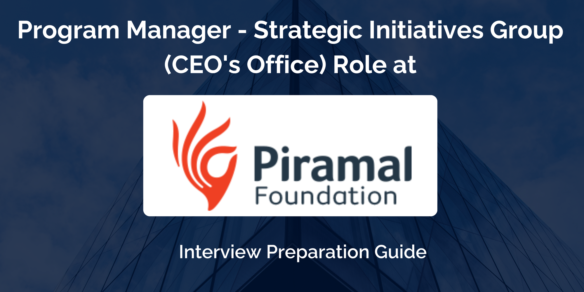 Piramal Foundation: Interview Preparation For Program Manager - Strategic Initiatives Group (CEO's Office) Role