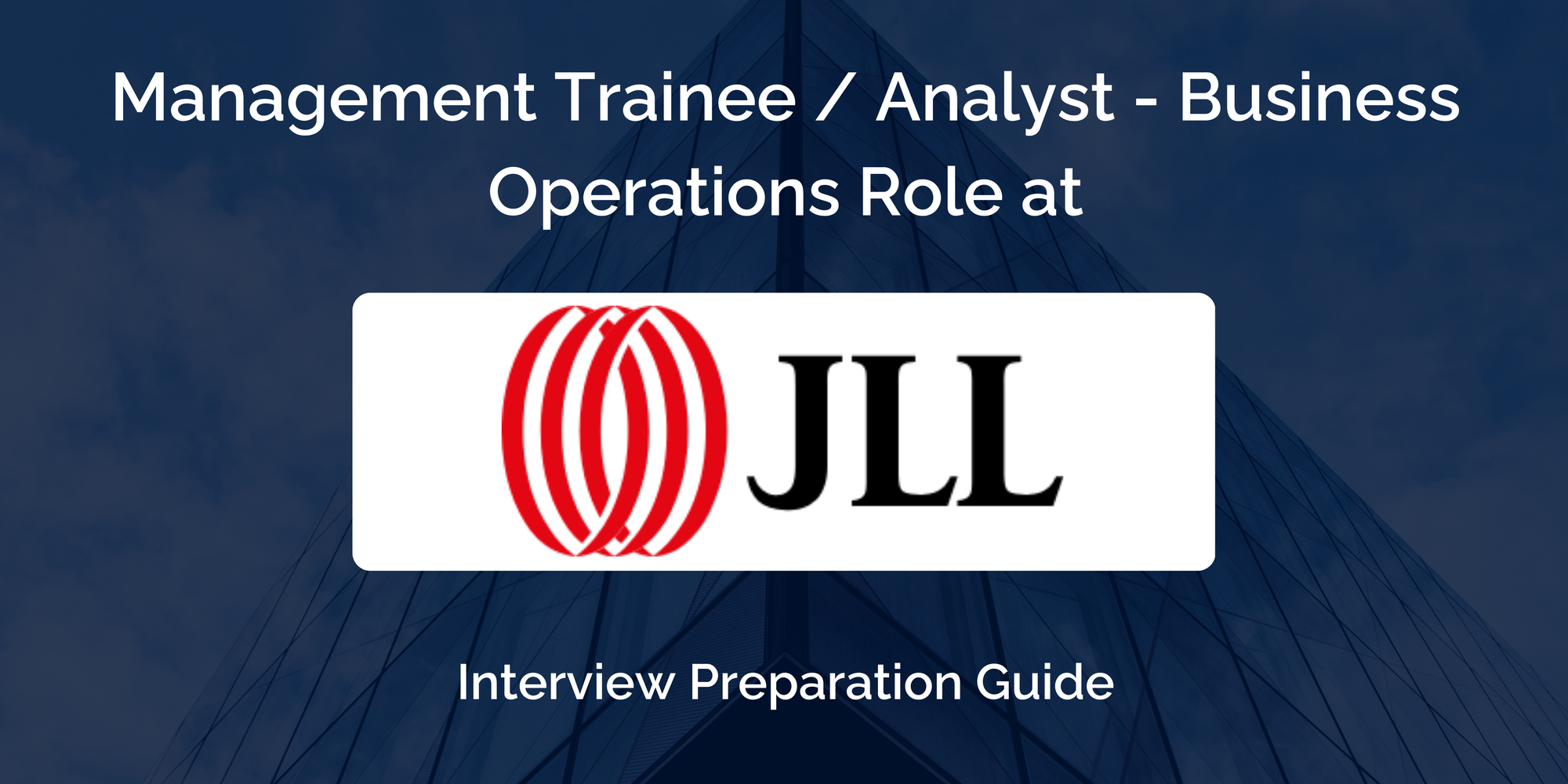 JLL (Jones Lang LaSalle Incorporated): Interview Preparation For Management Trainee / Analyst - Business Operations Role