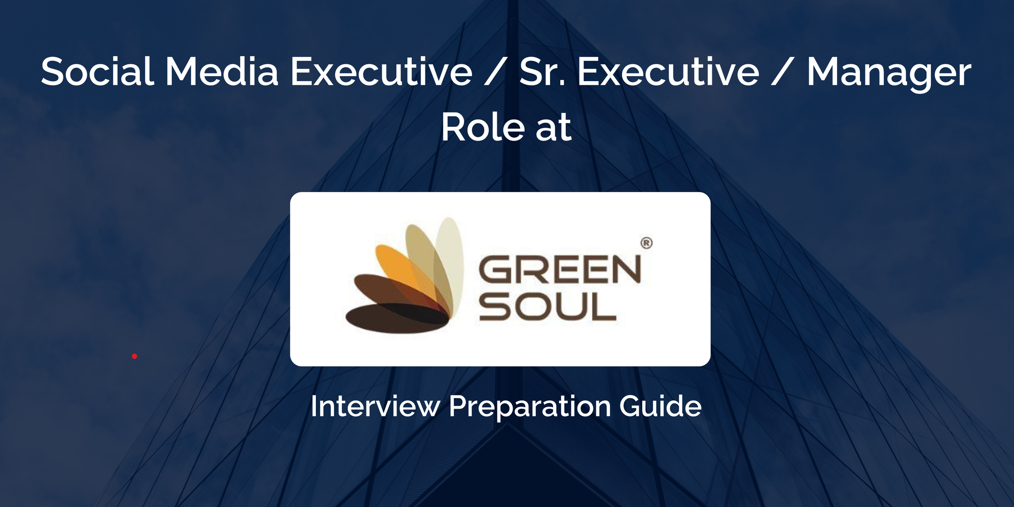GreenSoul: Interview Preparation For Social Media Executive / Sr. Executive / Manager Role