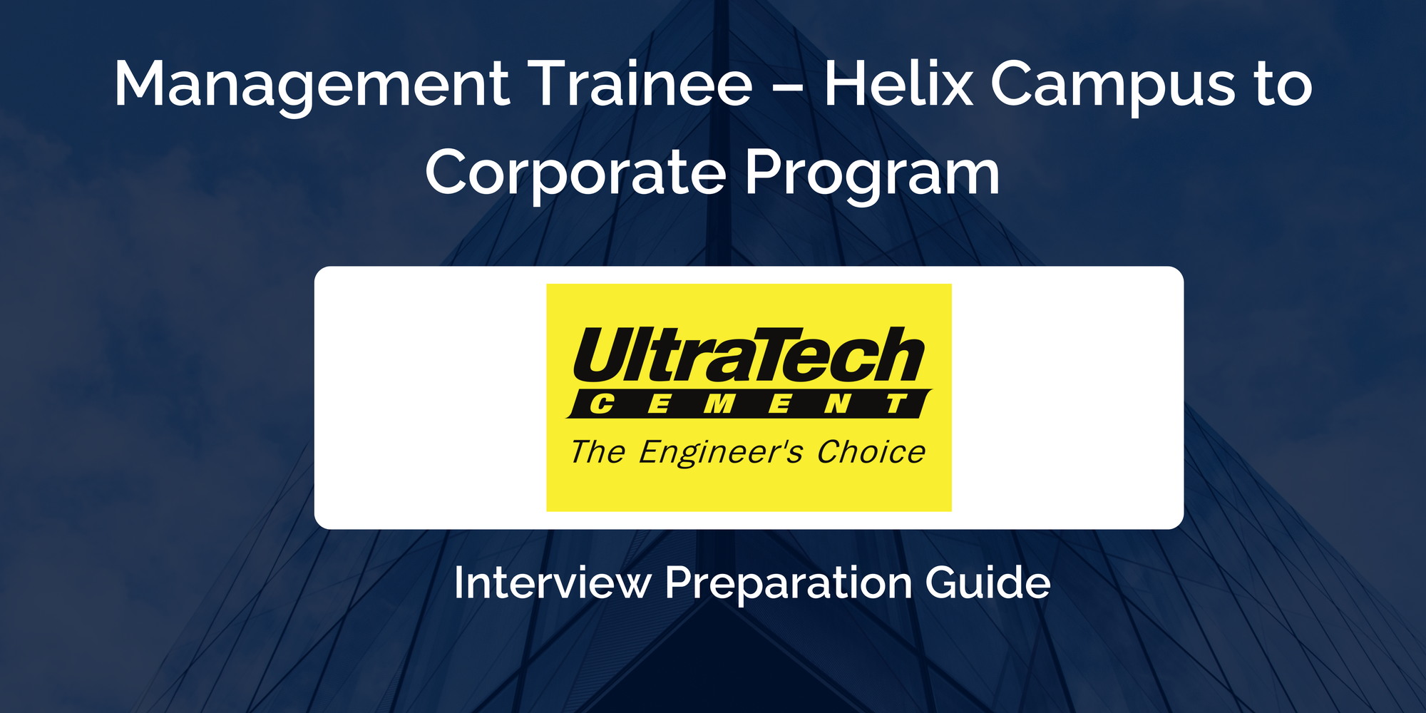 UltraTech Cement Limited: Interview Preparation For Management Trainee – Helix Campus to Corporate Program
