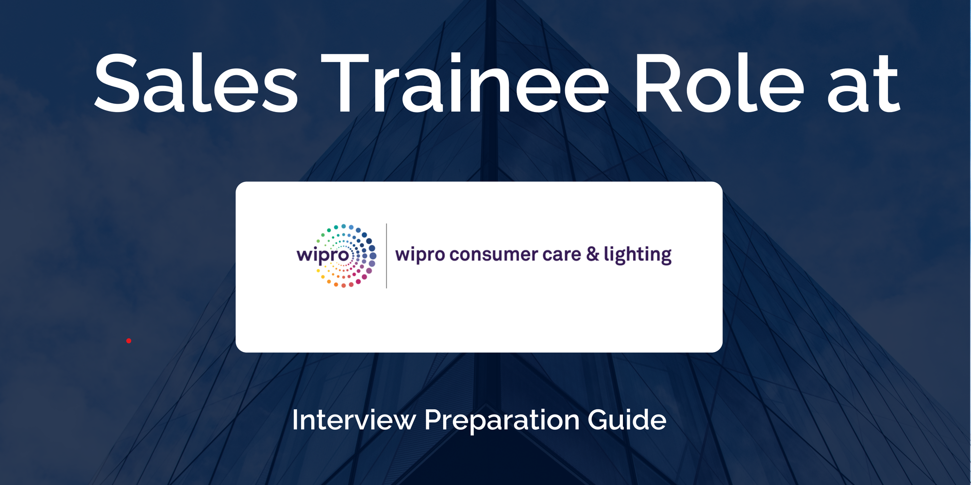 Wipro Consumer Care and Lighting: Interview Preparation For Sales Trainee Role