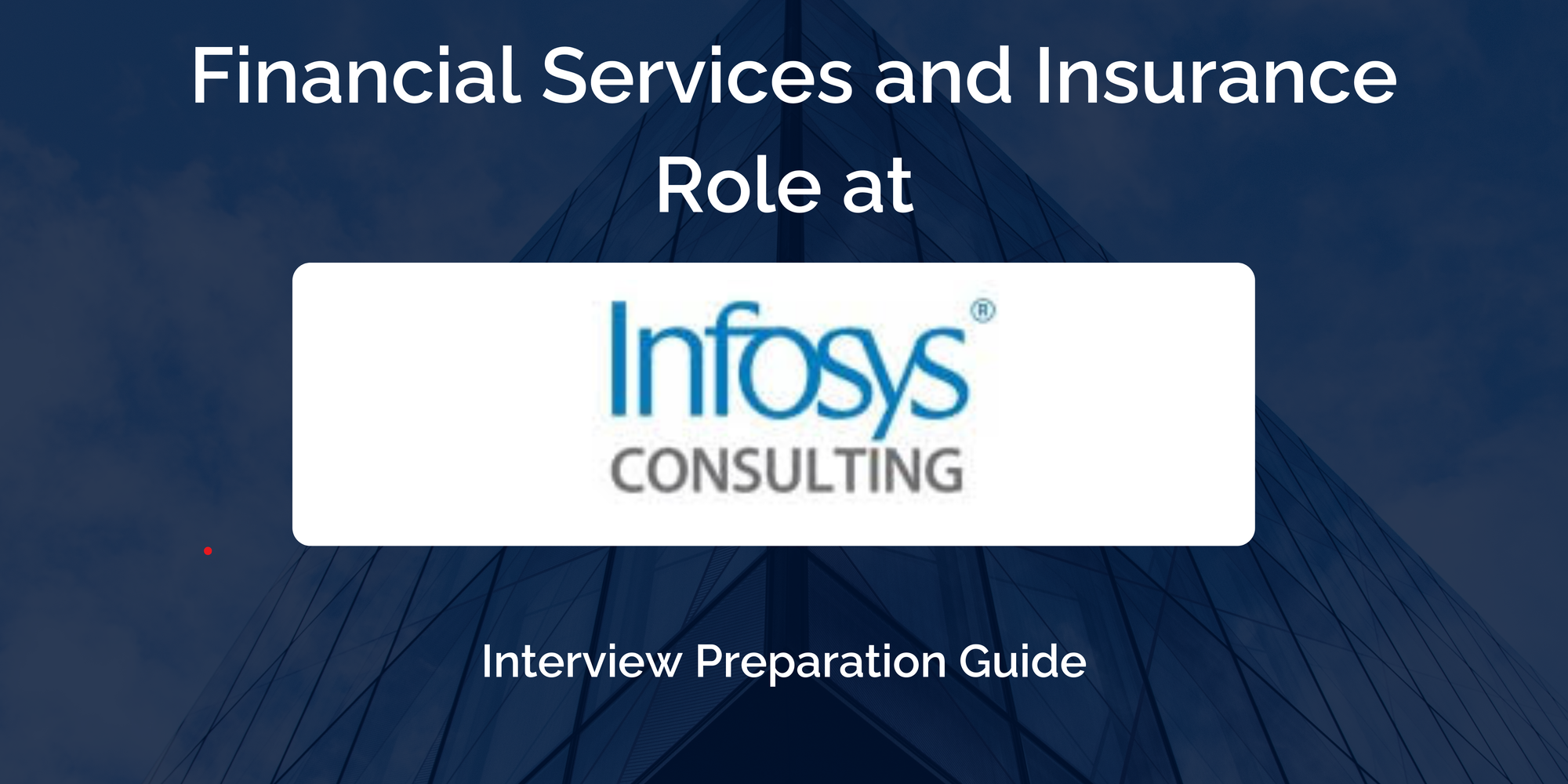 Infosys Consulting: Interview Preparation For Financial Services and Insurance Role