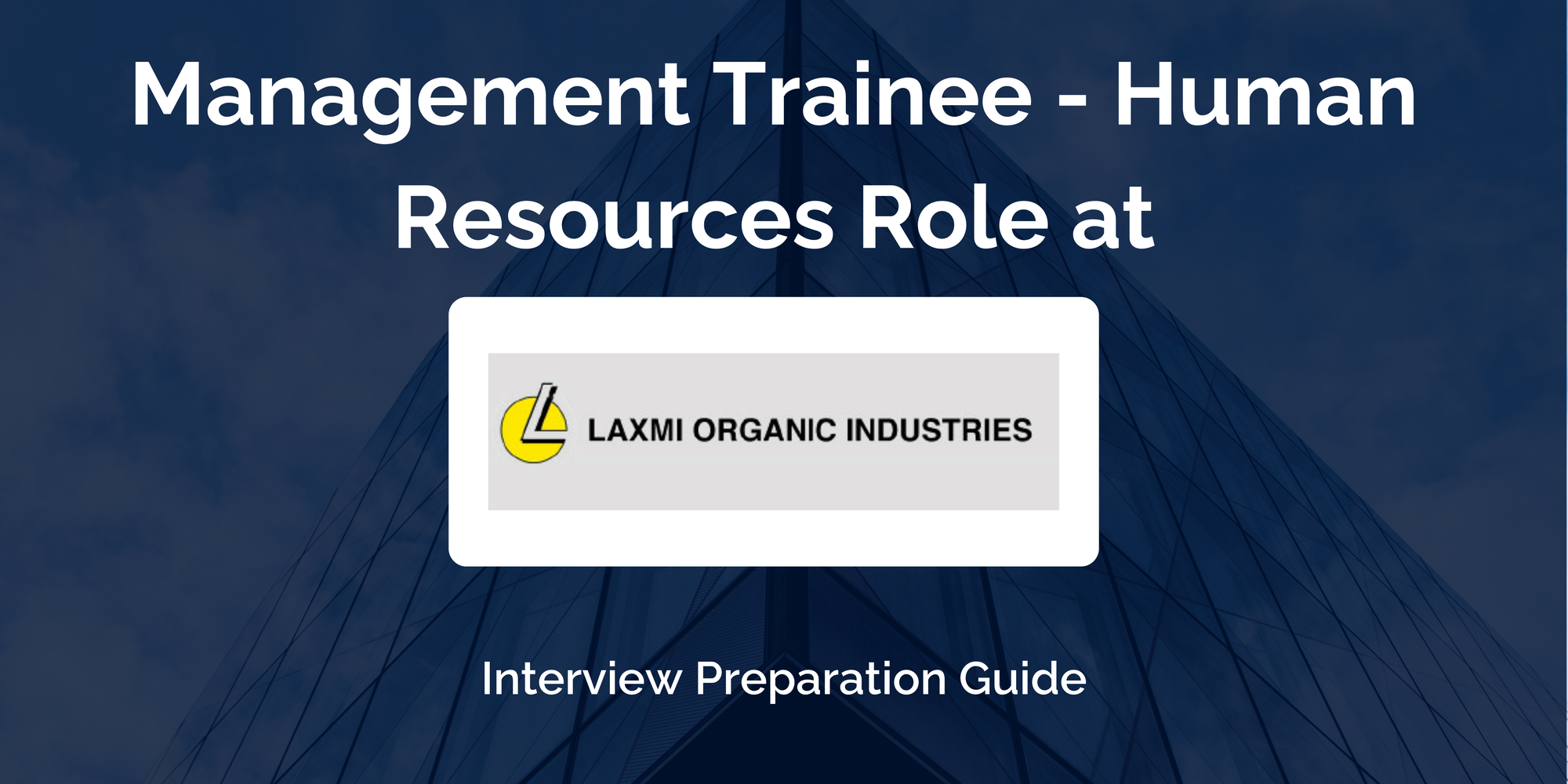 Laxmi Organic Industries Limited: Interview Preparation For Management Trainee - Human Resources Role