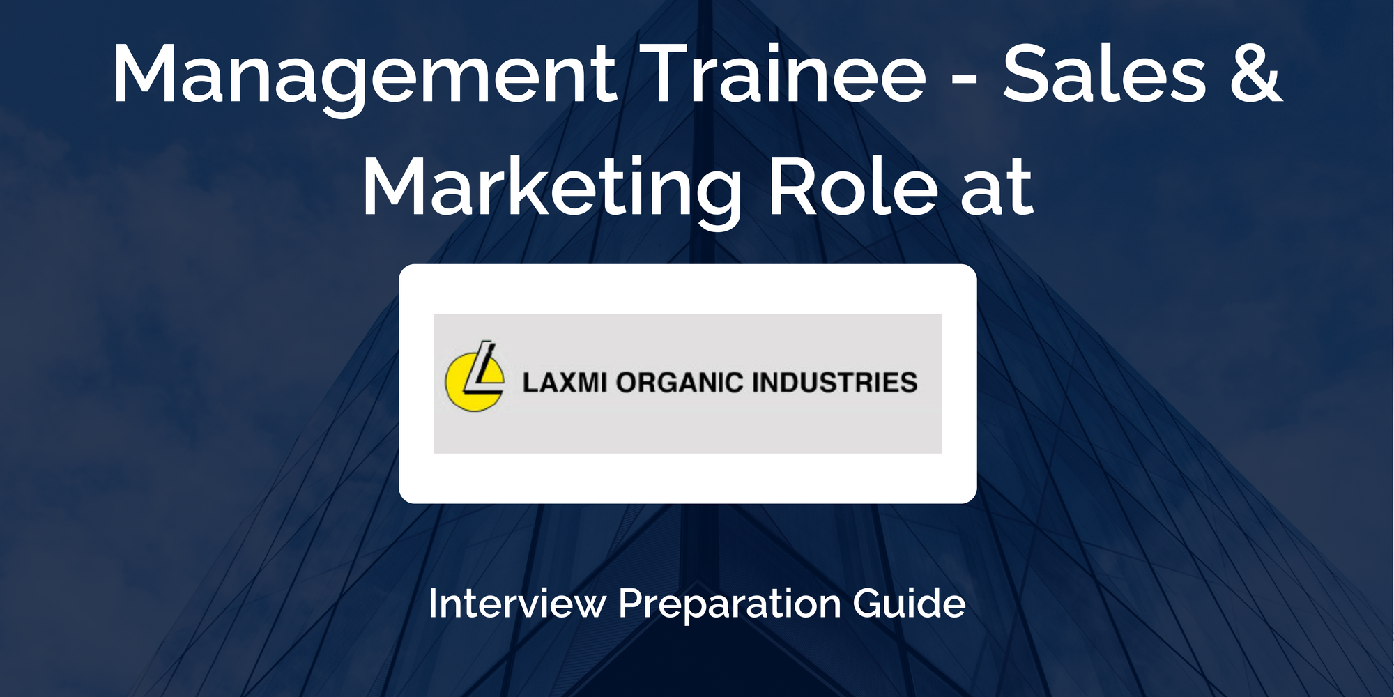 Laxmi Organic Industries Limited: Interview Preparation For Management Trainee - Sales & Marketing Role