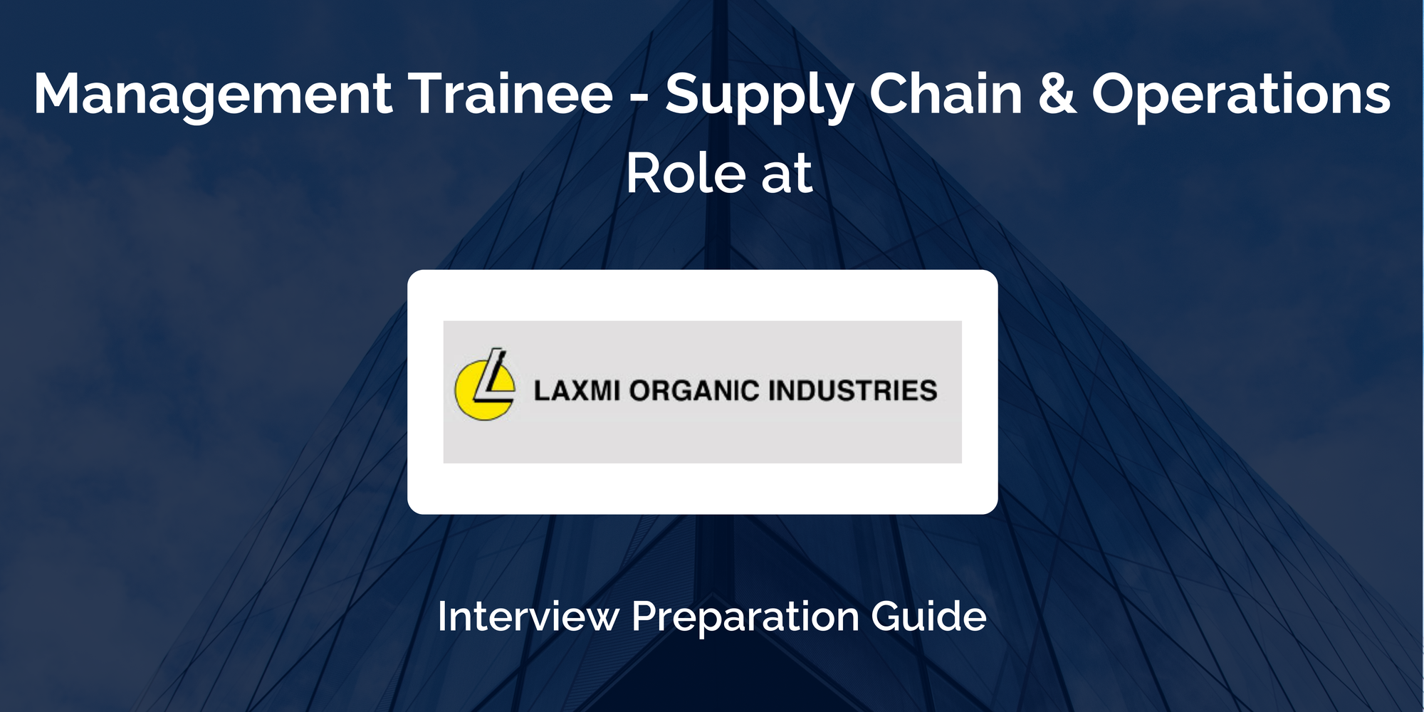 Laxmi Organic Industries Limited: Interview Preparation For Management Trainee - Supply Chain & Operations Role