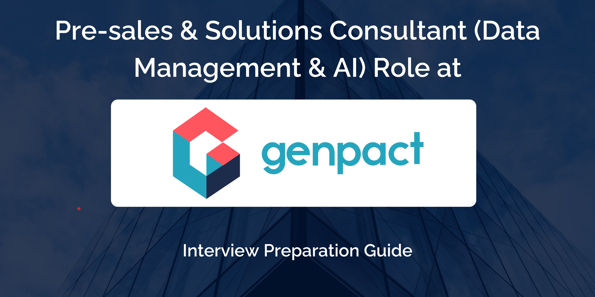 Genpact: Interview Preparation For Pre-sales & Solutions Consultant (Data Management & AI) Role