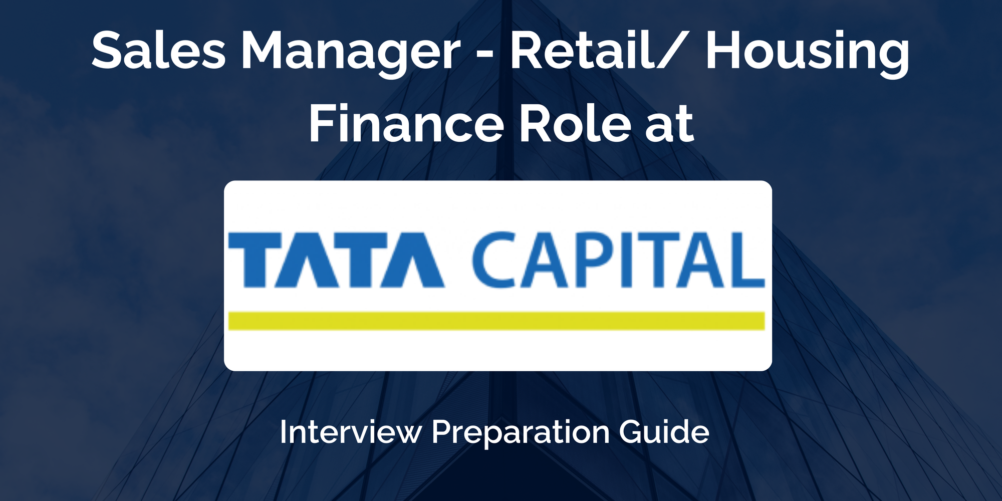 Excelling in Your Tata Capital Sales Manager - Retail / Housing Finance Interview: A Comprehensive Preparation Guide