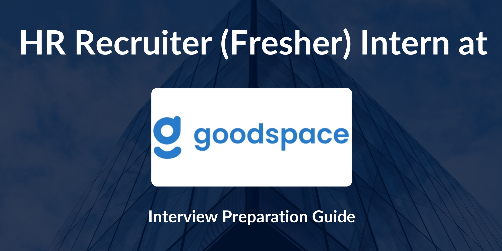 GoodSpace AI: Interview Preparation For HR Recruiter (Fresher) Role