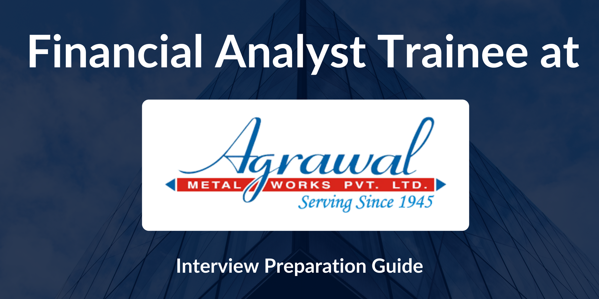 Agrawal Metal Works Pvt. Ltd: Interview Preparation For Financial Analyst Trainee