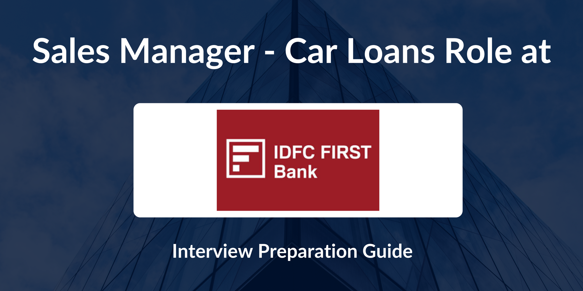 IDFC FIRST BANK: Interview Preparation For Sales Manager - Car Loans Role