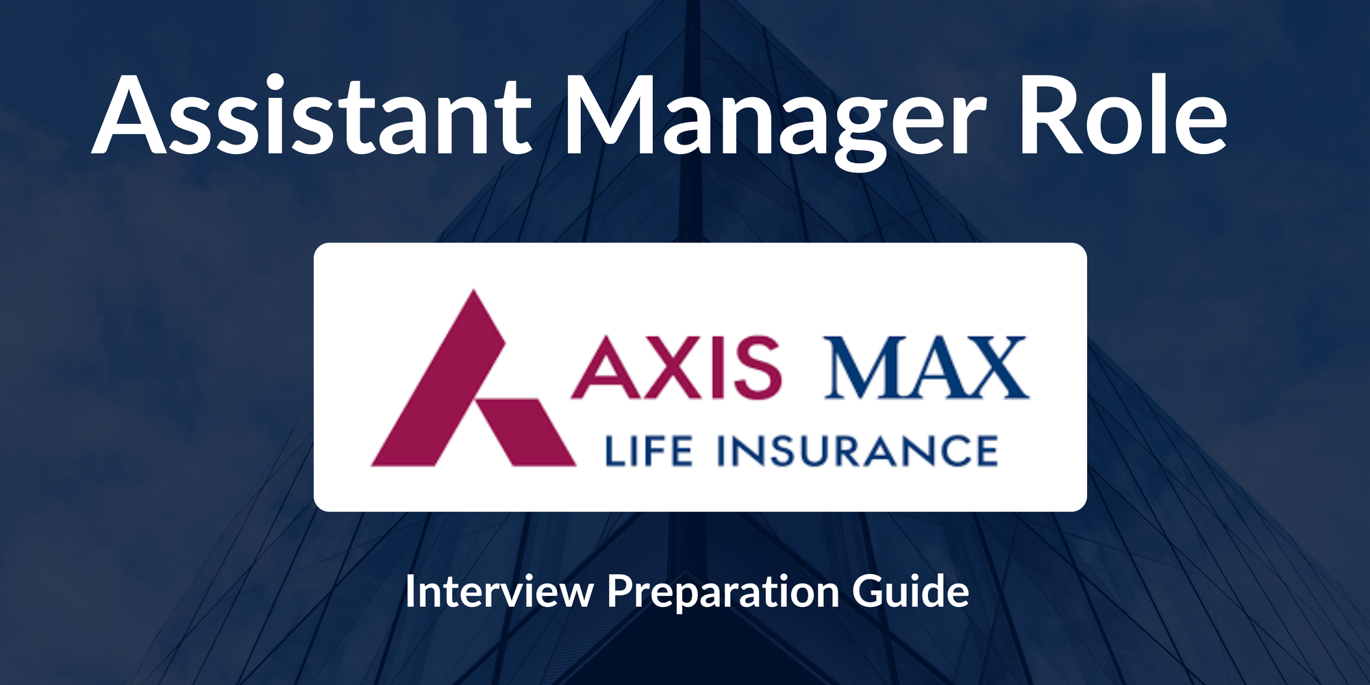 Axis Max Life Insurance: Interview Preparation For Assistant Manager / Deputy Manager - Product Manager (New Product Development) Role