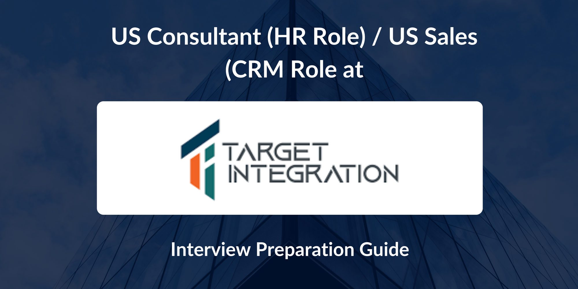 Target Integration: Interview Preparation For US Consultant (HR Role) / US Sales (CRM Role) Role