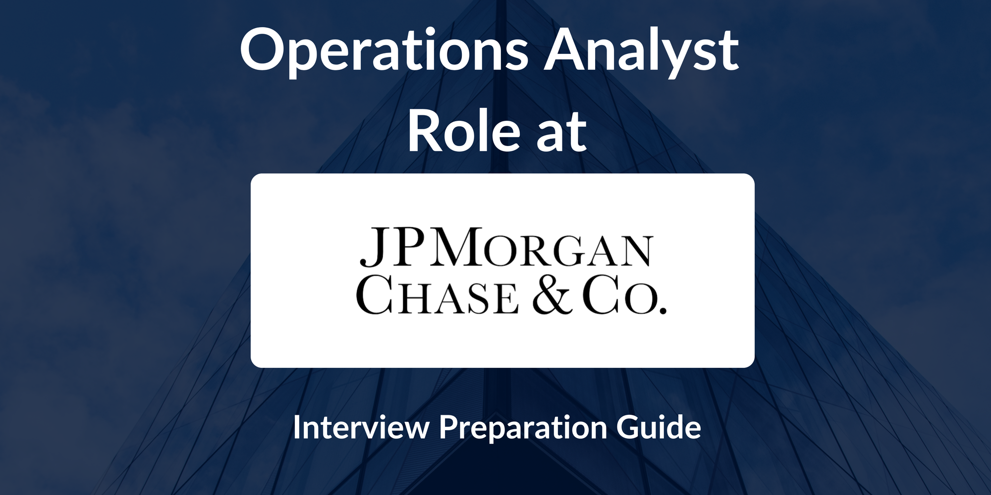 JP Morgan Chase & Co: Interview Preparation For Operations Analyst Role