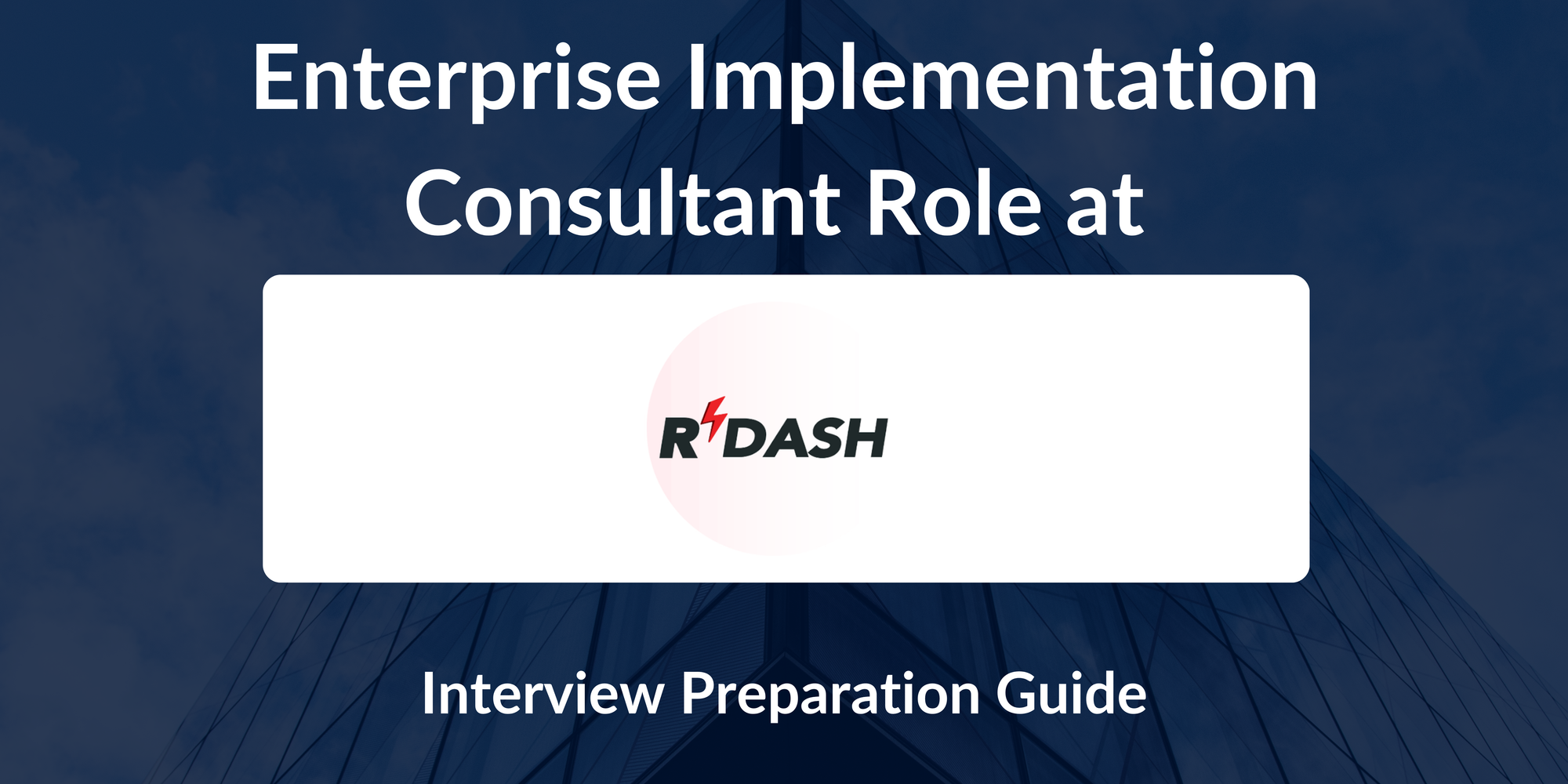 RDash: Interview Preparation For Enterprise Implementation Consultant Role
