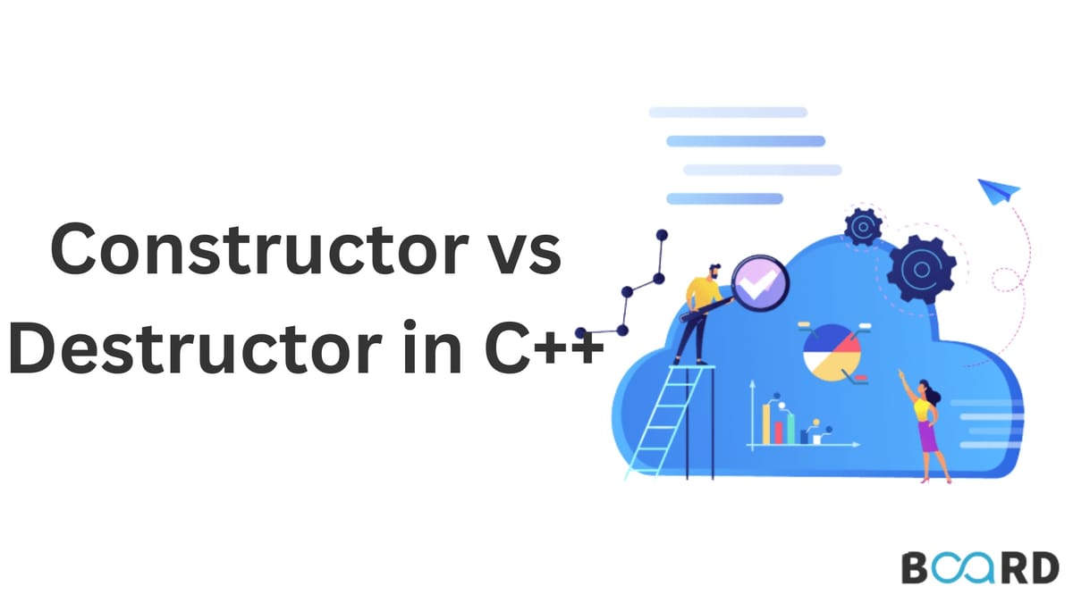 Constructor vs Destructor in C++ | Board Infinity