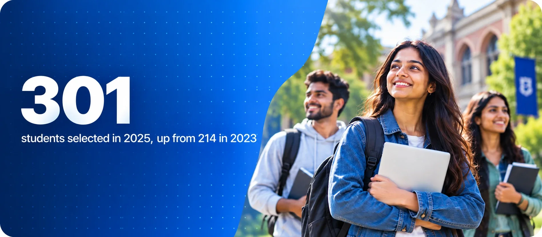 301 students selected in 2025, up from 214 in 2023.